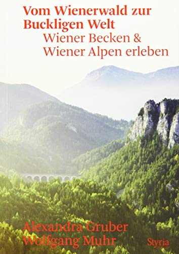 Vom Wienerwald zur Buckligen Welt: Wiener Becken & Wiener Alpen erleben von Styria Verlag